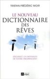 Le nouveau dictionnaire complet des rêves par Tristan Moir Le nouveau dictionnaire complet des rêves par Tristan Moir